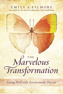 The Marvelous Transformation: Living Well with Autoimmune Disease