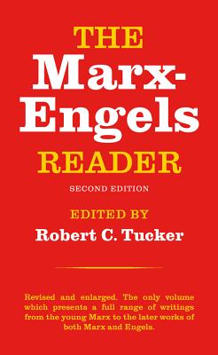 The Marx-Engels Reader - Engels, Friedrich, and Marx, Karl, and Tucker, Robert C (Editor)