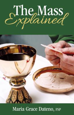 The Mass Explained - Dateno, Maria Grace