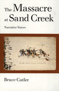 The Massacre at Sand Creek: Narrative Voices Volume 16