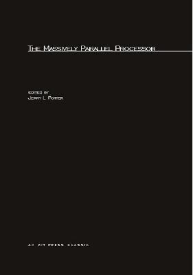 The Massively Parallel Processor - Potter, Jerry L (Editor), and Gannon, Dennis B (Editor)
