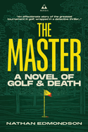 The Master: A Novel of Golf and Death