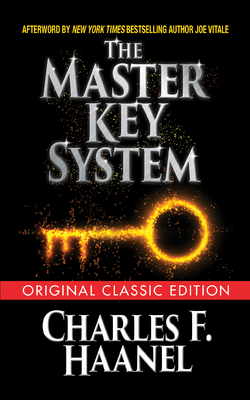 The Master Key System (Original Classic Edition) - Haanel, Charles F, and Vitale, Joe (Afterword by)