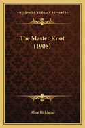 The Master Knot (1908)