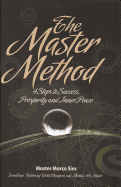 The Master Method: 4 Steps to Success, Prosperity and Inner Peace