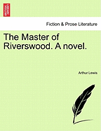 The Master of Riverswood. a Novel.