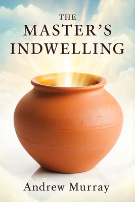 The Master's Indwelling - Murray, Andrew