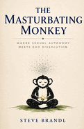 The Masturbating Monkey: Where Sexual Autonomy Meets Ego Dissolution