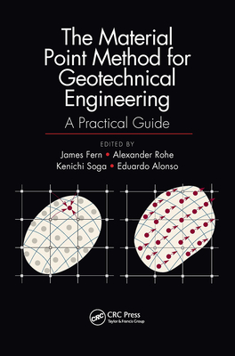 The Material Point Method for Geotechnical Engineering: A Practical Guide - Fern, James (Editor), and Rohe, Alexander (Editor), and Soga, Kenichi (Editor)