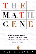 The Math Gene: How Mathematical Thinking Evolved and Why Numbers Are Like Gossip