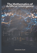 The Mathematics of Artificial Intelligence: An accessible journey from foundations to frontiers