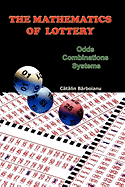 The Mathematics of Lottery: Odds, Combinations, Systems