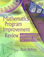 The Mathematics Program Improvement Review the Mathematics Program Improvement Review: A Comprehensive Evaluation Process for K-12 Schools a Comprehensive Evaluation Process for K-12 Schools