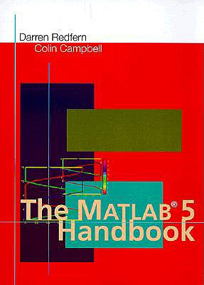 The Matlab(r) 5 Handbook - Redfern, Darren, and Campbell, Colin