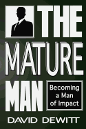 The Mature Man: Becoming a Man of Impact