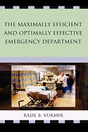 The Maximally Efficient and Optimally Effective Emergency Department