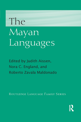 The Mayan Languages - Aissen, Judith (Editor), and England, Nora (Editor), and Zavala Maldonado, Roberto (Editor)
