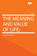 The Meaning and Value of Life;