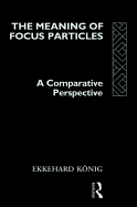 The Meaning of Focus Particles: A Comparative Perspective