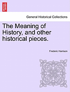 The Meaning of History, and Other Historical Pieces