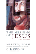 The Meaning of Jesus: Two Visions