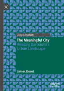 The Meaningful City: Reading Barcelona's Urban Landscape