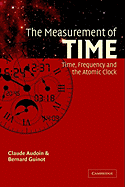 The Measurement of Time: Time, Frequency and the Atomic Clock