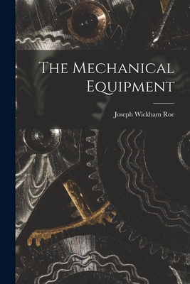 The Mechanical Equipment - Roe, Joseph Wickham
