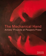 The Mechanical Hand: Artists' Projects at Paupers Press