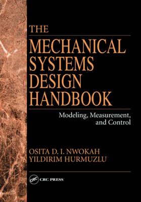 The Mechanical Systems Design Handbook: Modeling, Measurement, and Control - Hurmuzlu, Yildirim (Editor), and Nwokah, Osita D I (Editor)