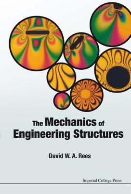 The Mechanics of Engineering Structures - Rees David W a