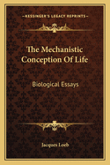 The Mechanistic Conception of Life: Biological Essays