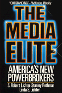 The Media Elite: America's New Power Brokers