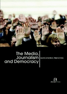 The Media, Journalism and Democracy