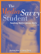The Media-Savvy Student: Teaching Media Literacy Skills--Grades 2-6