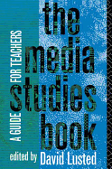 The Media Studies Book: A Guide for Teachers
