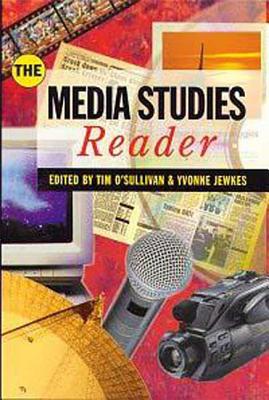 The Media Studies Reader - O'Sullivan, Tim (Editor), and Jewkes, Yvonne (Editor)