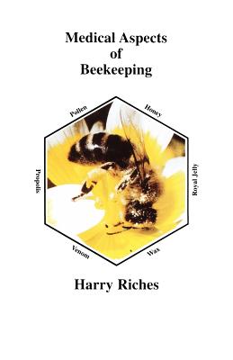 The Medical Aspects of Beekeeping - Riches, Harry R