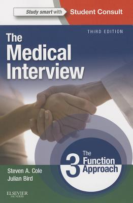 The Medical Interview: The Three Function Approach - Cole, Steven A, and Bird, Julian, Ma, Frcp, Frcpsych