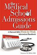 The Medical School Admissions Guide: A Harvard MD's Week-By-Week Admissions Handbook, 3rd Edition