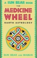The Medicine Wheel: Earth Astrology