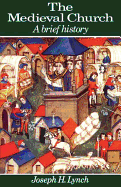 The Medieval Church: A Brief History