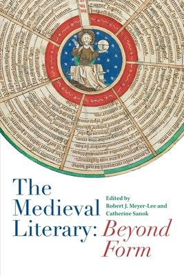 The Medieval Literary: Beyond Form - Meyer-Lee, Robert J (Contributions by), and Sanok, Catherine (Contributions by), and Klein, Andrew (Contributions by)