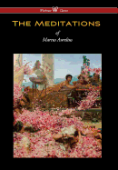 The Meditations of Marcus Aurelius (Wisehouse Classics Edition)