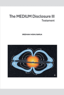 The Medium Disclosure III - Testament