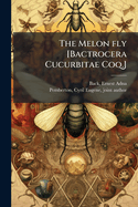 The Melon Fly [Bactrocera Cucurbitae Coq.]