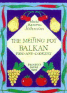 The Melting Pot: Balkan Food and Cookery