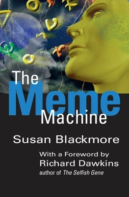 The Meme Machine - Blackmore, Susan, and Dawkins, Richard (Foreword by)