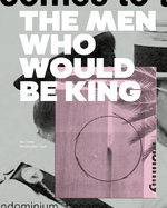 The Men Who Would Be King