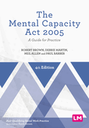 The Mental Capacity Act 2005: A Guide for Practice